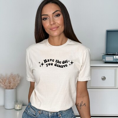 Have the day you deserve - Adult Unisex Soft T-shirt - image5
